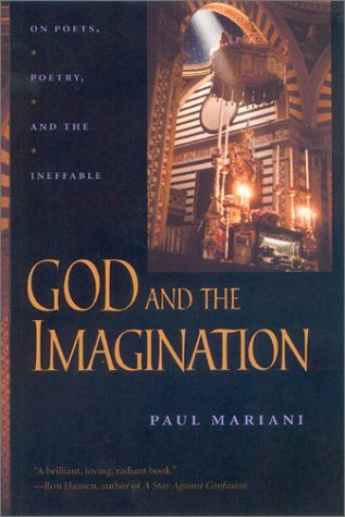 God and the Imagination: On Poets, Poetry, and the Ineffable (The Life of Poetry: Poets on Their Art and Craft)