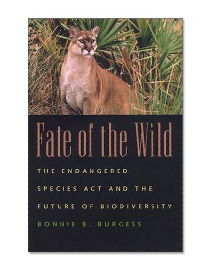 Fate of the Wild: The Endangered Species Act and the Future of Biodiversity