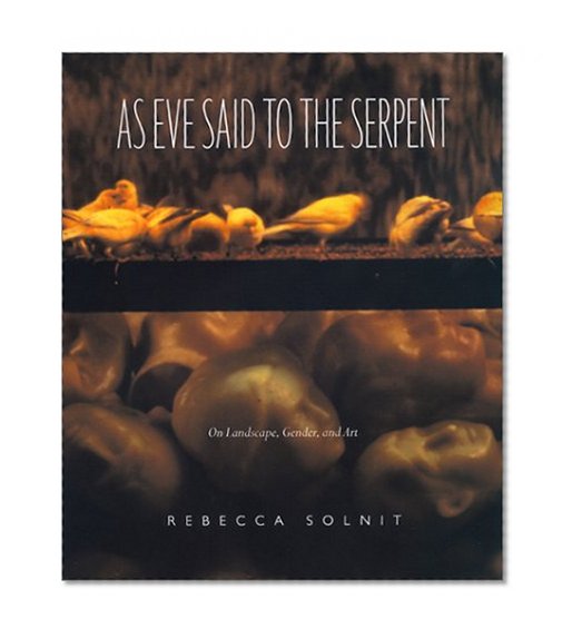 As Eve Said to the Serpent: On Landscape, Gender, and Art