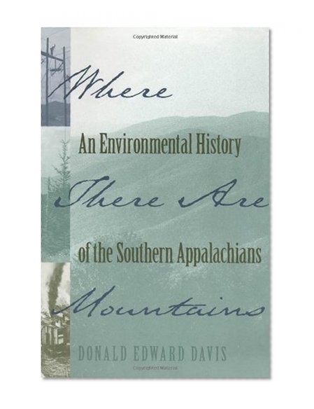 Where There Are Mountains: An Environmental History of the Southern Appalachians