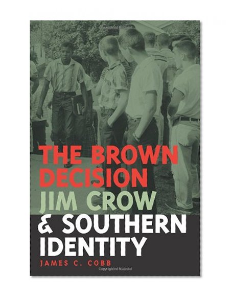The Brown Decision, Jim Crow, and Southern Identity (Mercer University Lamar Memorial Lectures Ser.)