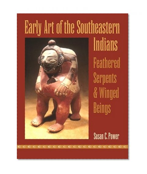 Early Art of the Southeastern Indians: Feathered Serpents and Winged Beings