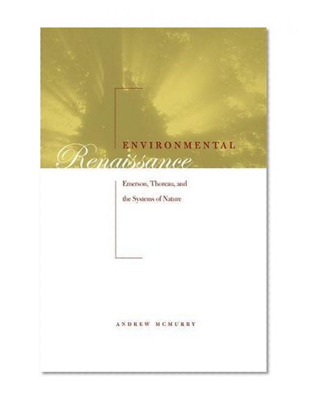 Environmental Renaissance: Emerson, Thoreau, and the Systems of Nature
