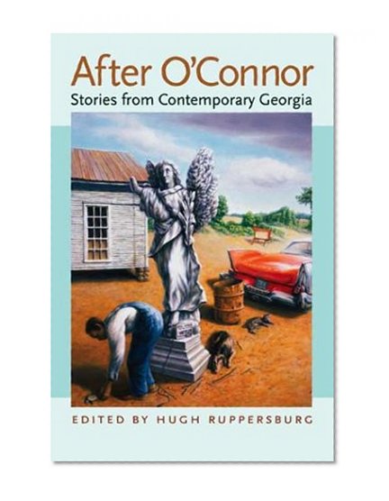 After O'Connor: Stories from Contemporary Georgia