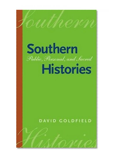 Southern Histories: Public, Personal, and Sacred (Georgia Southern University Jack N. and Addie D. Averitt Lecture Series)