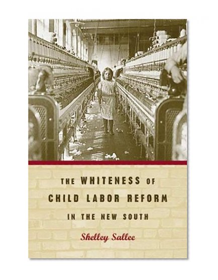 The Whiteness of Child Labor Reform in the New South