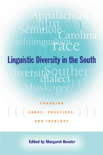 Linguistic Diversity in the South: Changing Codes, Practices, and Ideology (Southern Anthropological Society Proceedings)