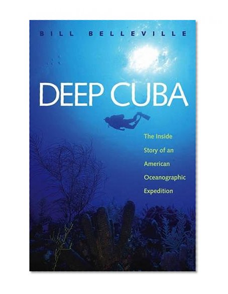 Deep Cuba: The Inside Story of an American Oceanographic Expedition