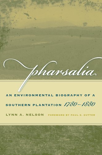 Pharsalia: An Environmental Biography of a Southern Plantation, 1780-1880 (Environmental History and the American South)