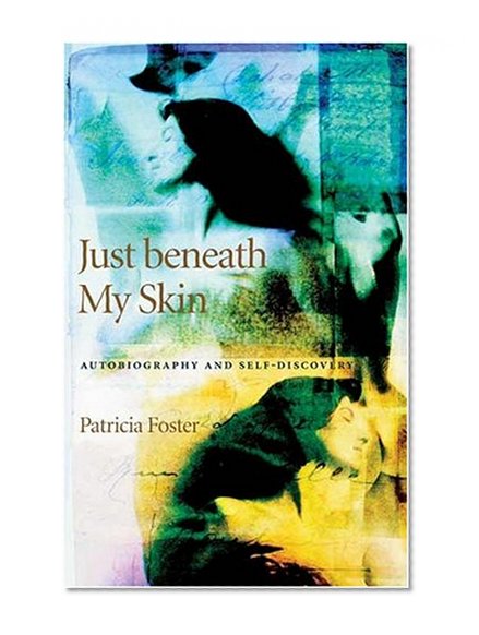 Just beneath My Skin: Autobiography and Self-Discovery