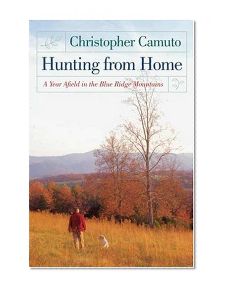 Hunting from Home: A Year Afield in the Blue Ridge Mountains