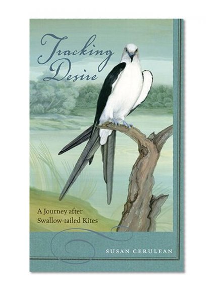 Tracking Desire: A Journey after Swallow-tailed Kites