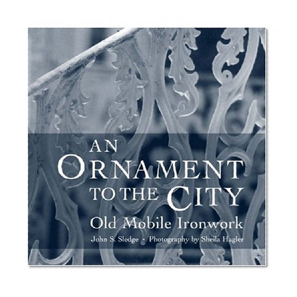 An Ornament to the City: Old Mobile Ironwork