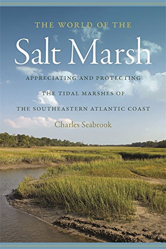 The World of the Salt Marsh: Appreciating and Protecting the Tidal Marshes of the Southeastern Atlantic Coast (Wormsloe Foundation Nature Book)