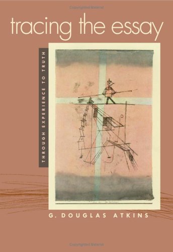 Tracing the Essay: Through Experience to Truth