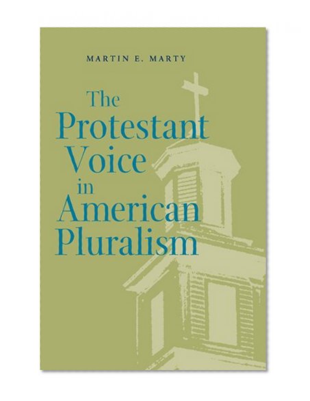 The Protestant Voice in American Pluralism (George H. Shriver Lecture Series in Religion in American History)