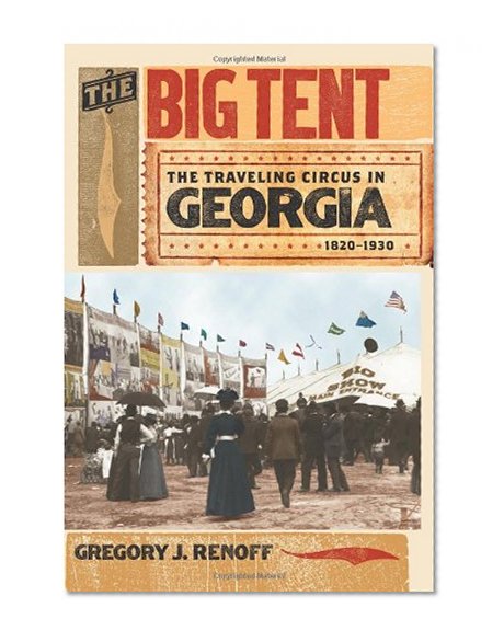 The Big Tent: The Traveling Circus in Georgia, 1820-1930