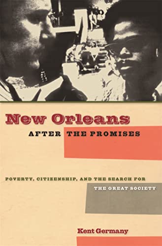 New Orleans after the Promises: Poverty, Citizenship, and the Search for the Great Society