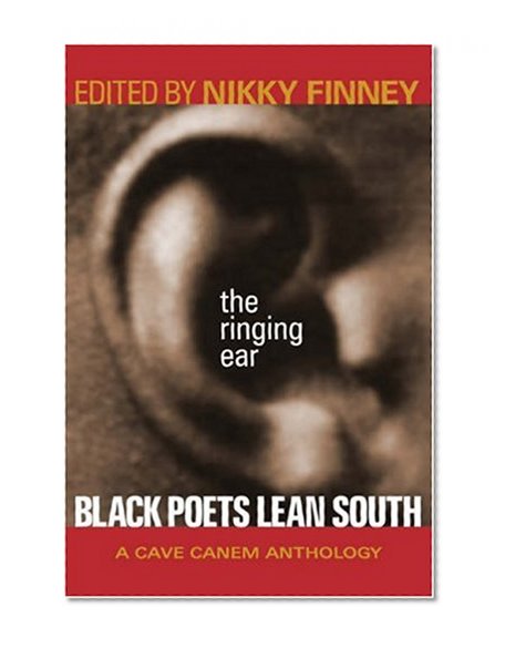 The Ringing Ear: Black Poets Lean South (The Cave Canem Poetry Prize Ser.)