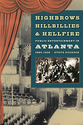 Highbrows, Hillbillies, and Hellfire: Public Entertainment in Atlanta, 1880-1930