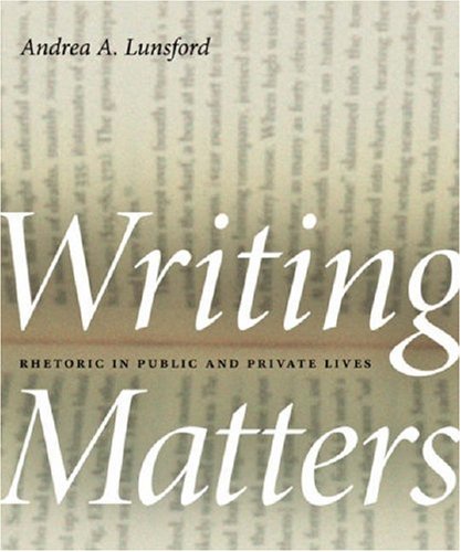 Writing Matters: Rhetoric in Public and Private Lives (Georgia Southern University Jack N. and Addie D. Averitt Lecture) (Georgia Southern University Jack N. and Addie D. Averitt Lecture Series)