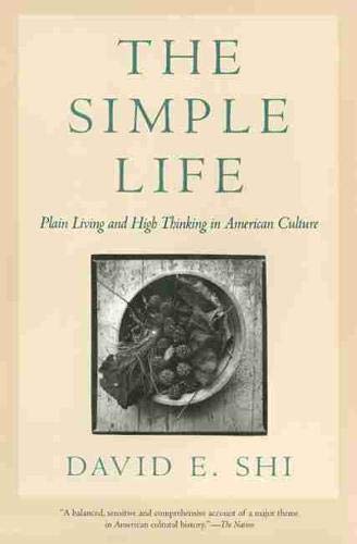 The Simple Life: Plain Living and High Thinking in American Culture