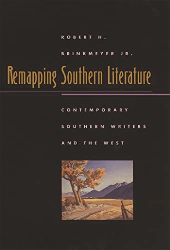 Remapping Southern Literature: Contemporary Southern Writers and the West (Mercer University Lamar Memorial Lectures)