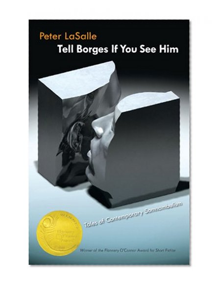 Tell Borges If You See Him: Tales of Contemporary Somnambulism (Flannery O'Connor Award for Short Fiction) (Flannery O'Connor Award for Short Fiction)