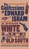 The Confessions of Edward Isham: A Poor White Life of the Old South
