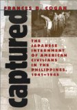 Captured: The Japanese Internment of American Civilians in the Philippines, 1941-1945