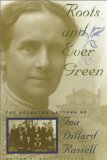 Roots and Ever Green: The Selected Letters of Ina Dillard Russell (Southern Voices from the Past: Women's Letters, Diaries, and Writings)