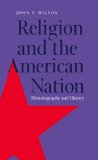 Religion and the American Nation: Historiography and History