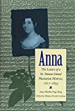 Anna: The Letters of a St. Simons Island Plantation Mistress 1817-1859
