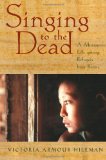Singing to the Dead: A Missioner's Life among Refugees from Burma