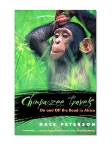 Chimpanzee Travels: On and Off the Road in Africa