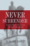 Never Surrender: Confederate Memory and Conservatism in the South Carolina Upcountry