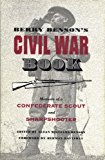 Berry Benson's Civil War Book: Memoirs of a Confederate Scout and Sharpshooter