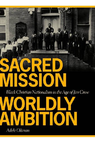 Sacred Mission, Worldly Ambition: Black Christian Nationalism in the Age of Jim Crow