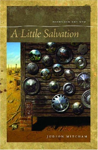 A Little Salvation: Poems Old and New (Brown Thrasher Books Originals)
