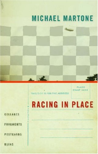 Racing in Place: Collages, Fragments, Postcards, Ruins