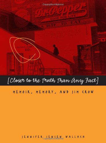 "Closer to the Truth Than Any Fact": Memoir, Memory, and Jim Crow