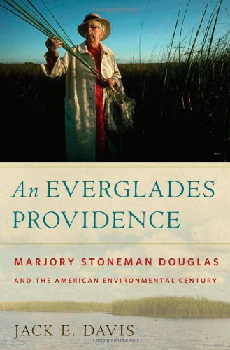 Book Cover An Everglades Providence: Marjory Stoneman Douglas and the American Environmental Century (Environmental History and the American South)