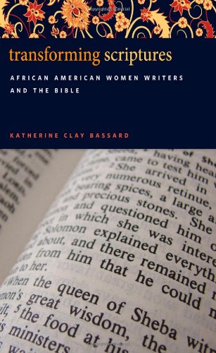 Transforming Scriptures: African American Women Writers and the Bible