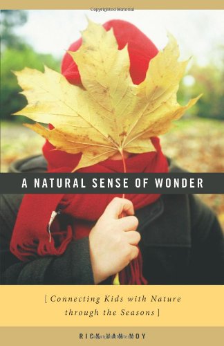 A Natural Sense of Wonder: Connecting Kids with Nature through the Seasons