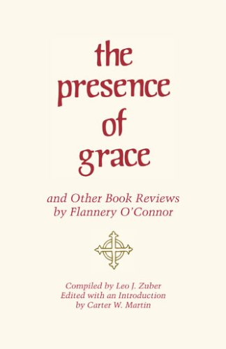 The Presence of Grace and Other Book Reviews by Flannery O'Connor