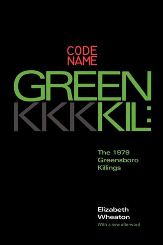 Codename Greenkil: The 1979 Greensboro Killings