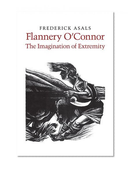 Flannery O'Connor: The Imagination of Extremity