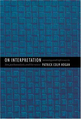On Interpretation: Meaning and Inference in Law, Psychoanalysis, and Literature