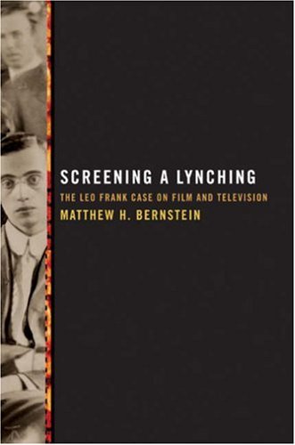 Screening a Lynching: The Leo Frank Case on Film and Television