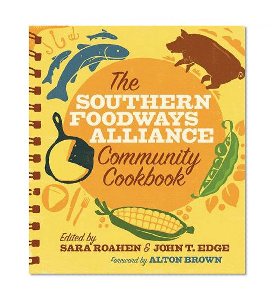 The Southern Foodways Alliance Community Cookbook